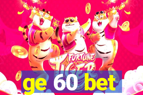 ge 60 bet